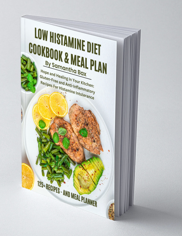 Low Histamine Diet Cookbook And Meal Plan: Hope and Healing In Your Kitchen: Gluten-Free and Anti-Inflammatory Recipes For Histamine Intolerance