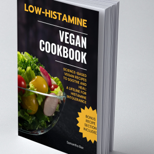 Low Histamine Vegan Cookbook: Science-Based Vegan Recipes To Soothe And Heal: A Lifeline For Histamine Intolerance