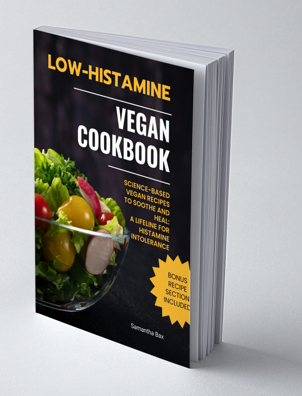 Low Histamine Vegan Cookbook: Science-Based Vegan Recipes To Soothe And Heal: A Lifeline For Histamine Intolerance