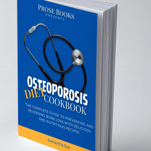 Osteoporosis Diet Cookbook For Men: The Complete Guide to Preventing and Reversing Bone Loss with Delicious and Nutritious Recipes