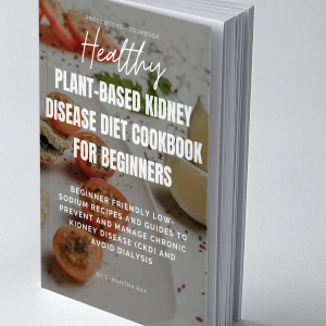 Plant-Based Kidney Disease Diet Cookbook For Beginners